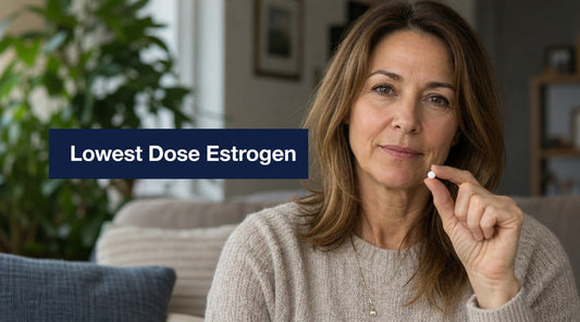 Lowest Dose of Estrogen: Your Menopause Guide